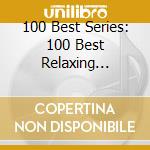 100 Best Series: 100 Best Relaxing Classics (6 Cd) cd musicale di PLG UK Classics
