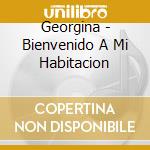 Georgina - Bienvenido A Mi Habitacion cd musicale di Georgina