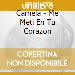 Camela - Me Meti En Tu Corazon cd