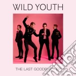 Wild Youth - The Last Goodbye - Ep