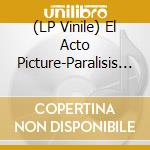 (LP Vinile) El Acto Picture-Paralisis Permanente vinile