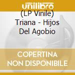 (LP Vinile) Triana - Hijos Del Agobio vinile