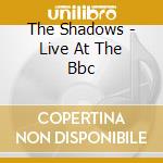 The Shadows - Live At The Bbc cd musicale di The Shadows