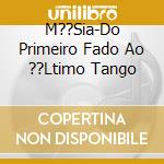 M??Sia-Do Primeiro Fado Ao ??Ltimo Tango cd