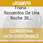 Triana - Recuerdos De Una Noche 30 Aniversario cd