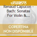 Renaud Capucon - Bach: Sonatas For Violin & Key cd