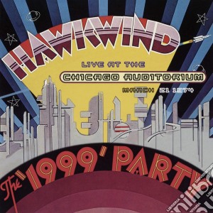 (LP Vinile) Hawkwind - The 1999 Party - Live At The Chicago Auditorium (2 Lp) (Rsd 2019) lp vinile di Hawkwind