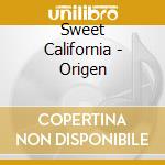 Sweet California - Origen cd musicale di Sweet California