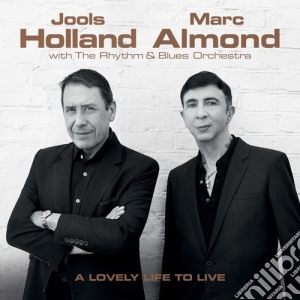 Jools Holland / Marc Almond - A Lovely Life To Live cd musicale di Jools Holland / Marc Almond