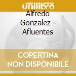 Alfredo Gonzalez - Afluentes cd musicale di Alfredo Gonzalez