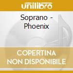 Soprano - Phoenix cd musicale di Soprano