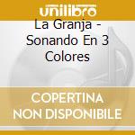 La Granja - Sonando En 3 Colores cd musicale di La Granja