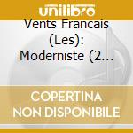 Vents Francais (Les): Moderniste (2 Cd) cd musicale di Warner Classics