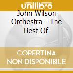 John Wilson Orchestra - The Best Of cd musicale di John Wilson Orchestra