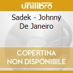 Sadek - Johnny De Janeiro cd