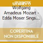 Wolfgang Amadeus Mozart - Edda Moser Sings Mozart cd