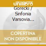Gorecki / Sinfonia Varsovia Orchestra - Goreccy cd musicale di Gorecki / Sinfonia Varsovia Orchestra