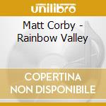 Matt Corby - Rainbow Valley cd musicale di Matt Corby