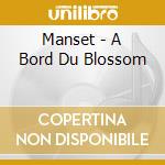 Manset - A Bord Du Blossom cd musicale di Manset