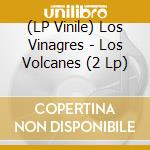 (LP Vinile) Los Vinagres - Los Volcanes (2 Lp) vinile