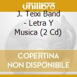 J. Teixi Band - Letra Y Musica (2 Cd) cd