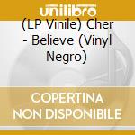 (LP Vinile) Cher - Believe (Vinyl Negro) vinile