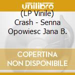 (LP Vinile) Crash - Senna Opowiesc Jana B. vinile