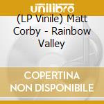 (LP Vinile) Matt Corby - Rainbow Valley lp vinile di Matt Corby