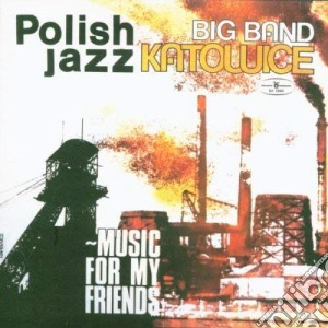 (LP Vinile) Big Band Katowice - Music For My Friends (Polish Jazz Vol 52) lp vinile di Big Band Katowice