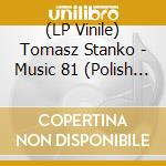 (LP Vinile) Tomasz Stanko - Music 81 (Polish Jazz Vol 69) vinile