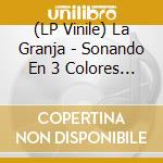 (LP Vinile) La Granja - Sonando En 3 Colores (2 Lp) lp vinile di La Granja