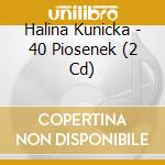 Halina Kunicka - 40 Piosenek (2 Cd) cd musicale di Halina Kunicka