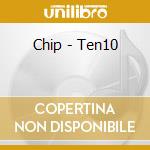 Chip - Ten10 cd