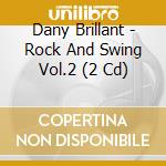 Dany Brillant - Rock And Swing Vol.2 (2 Cd) cd