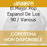 El Mejor Pop Espanol De Los 90 / Various cd musicale di Warner Music