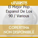 El Mejor Pop Espanol De Los 90 / Various cd