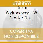 Rozni Wykonawcy - W Drodze Na Wakacje cd