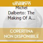 Michel Dalberto: The Making Of A Musician (17 Cd) cd