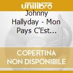 Johnny Hallyday - Mon Pays C'Est L'Amour cd