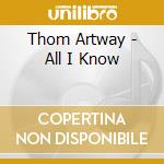 Thom Artway - All I Know cd