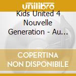 Kids United 4 Nouvelle Generation - Au Bout De Nos Reves cd musicale di Kids United 4 Nouvelle Generation