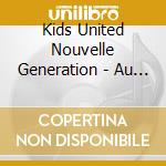 Kids United Nouvelle Generation - Au Bout De Nos Reves cd