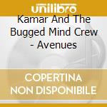 Kamar And The Bugged Mind Crew - Avenues cd musicale di Kamar And The Bugged Mind Crew