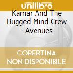 Kamar And The Bugged Mind Crew - Avenues cd
