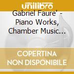 Gabriel Faure' - Piano Works, Chamber Music (12 Cd) cd musicale di Gabriel Faure'