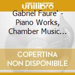 Gabriel Faure' - Piano Works, Chamber Music (12 Cd) cd