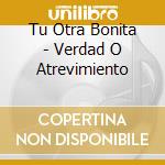 Tu Otra Bonita - Verdad O Atrevimiento cd