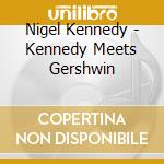 Nigel Kennedy - Kennedy Meets Gershwin cd