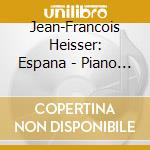Jean-Francois Heisser: Espana - Piano Works. Albeniz, Falla, Granados (6 Cd) cd musicale di Jean