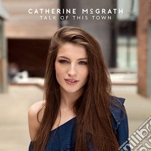 Catherine Mcgrath - Talk Of This Town cd musicale di Catherine Mcgrath